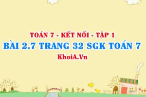 Bài 2.7 trang 32 SGK Toán 7 tập 1 Kết nối tri thức